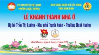 Tổ chức lễ khánh thành nhà ở cho hộ bà Trần Thị Lưỡng- Khu phố Thạnh Xuân- Phường Hoài Hương